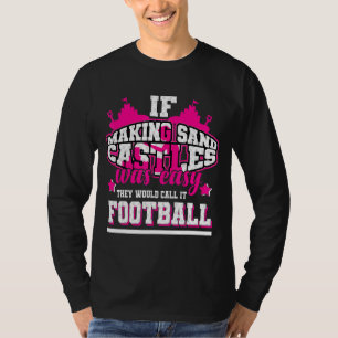 Wenn es einfach wäre, Sandschlösser zu bauen, würd T-Shirt