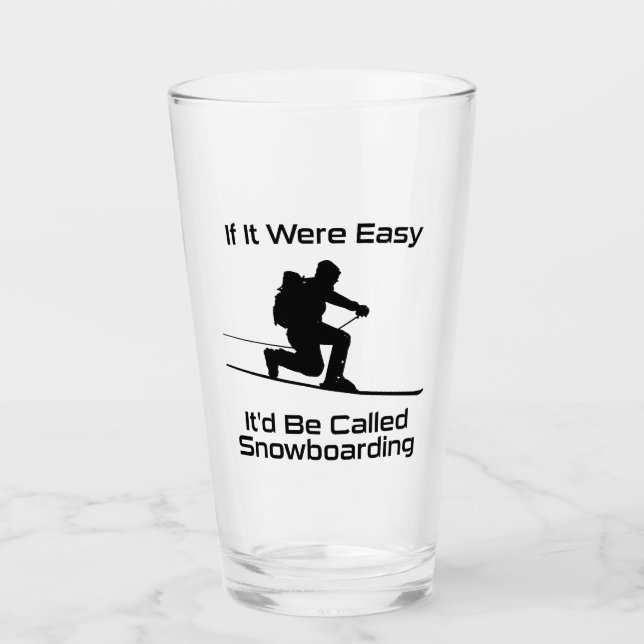 Wenn es einfach wäre, wäre es Snowboarden Tele Ski Glas (Vorderseite)