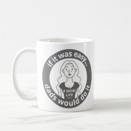 WENN ES EINFACH WÄRE, WÜRDEN VATER ES #MOMLIFE lus Kaffeetasse