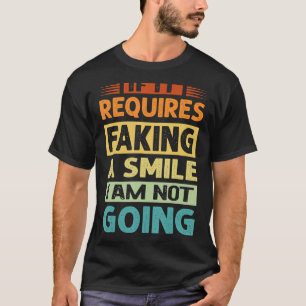 Wenn es erforderlich ist, ein Lächeln zu Fakten, w T-Shirt