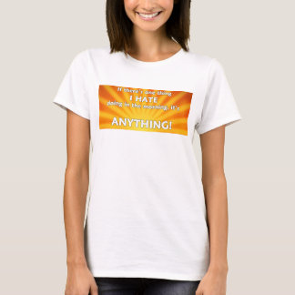 Wenn es etwas gibt, das ich morgens hasse T-Shirt
