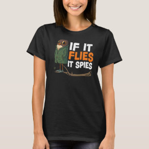 Wenn es fliegt, spioniert es die Verschwörungstheo T-Shirt