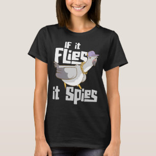 Wenn es fliegt, spioniert es immer eine Fliegertau T-Shirt