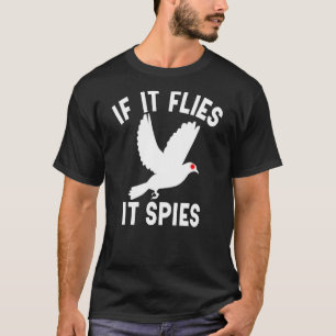 Wenn es fliegt, spioniert es Verschwörung Theoreti T-Shirt