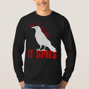 Wenn es fliegt, spioniert es Vögel Verschwörung Jo T-Shirt