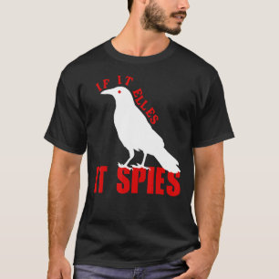 Wenn es fliegt, spioniert es Vögel Verschwörung Jo T-Shirt