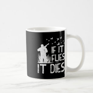 Wenn es fliegt stirbt Ente Gänse Quail Pheasant Hu Kaffeetasse