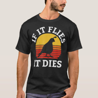 Wenn es fliegt, stirbt es Quail Bird Eigentümer Vi T-Shirt