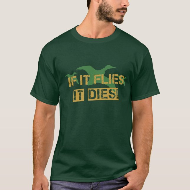 Wenn es fliegt, stirbt es! T-Shirt (Vorderseite)