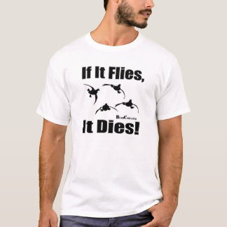 Wenn es fliegt, stirbt es T-Shirt