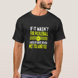 Wenn es für Pickleball wäre, hätte ich nie Metu T-Shirt