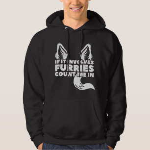 Wenn es Furries beinhaltet, zähl mich dazu Furry Hoodie