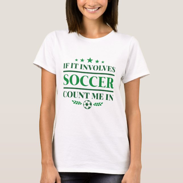 Wenn es Fußball betrifft, zählen Sie mich T-Shirt (Vorderseite)
