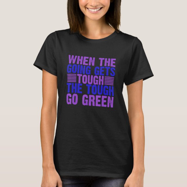 Wenn es hart wird, wird es grüne Umwelt. T-Shirt (Vorderseite)