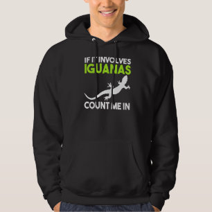 Wenn es Iguanas betrifft, zählen Sie mich Hoodie