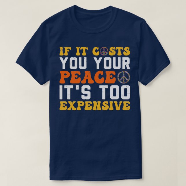 Wenn es Ihnen Ihren Frieden kostet, ist das zu teu T-Shirt (Design vorne)