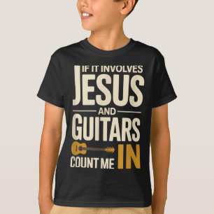 Wenn es Jesus und Gitarren beinhaltet, zähl mich d T-Shirt