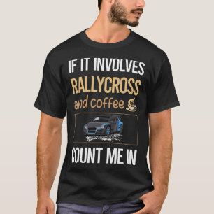 Wenn es Kaffee betrifft Rallycross T-Shirt