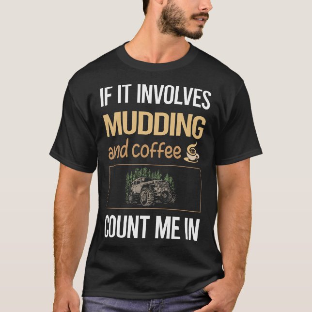 Wenn es Kaffee Mudding Schlamm Boggen beinhaltet T-Shirt (Vorderseite)