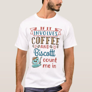 Wenn es Kaffee und Biscotti betrifft, zählen Sie m T-Shirt