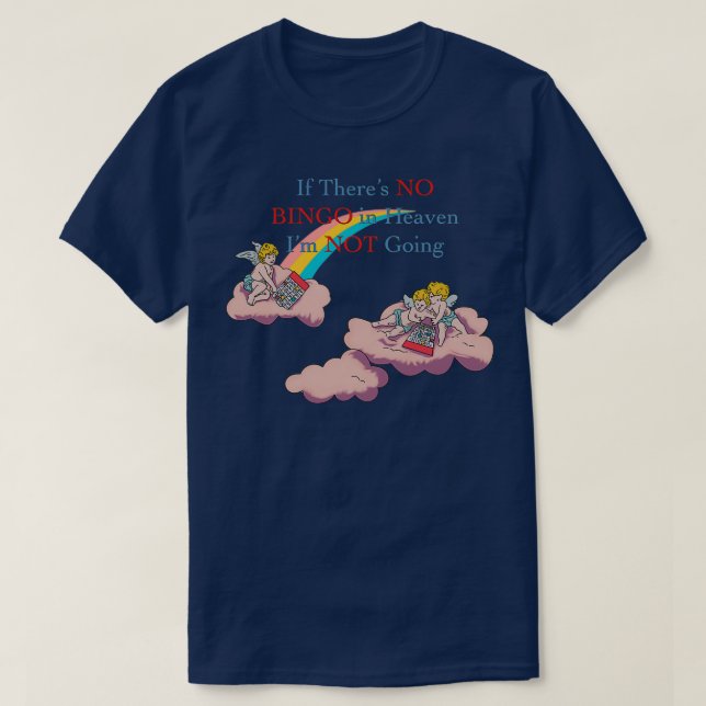 Wenn es kein Bingo im Himmel Ich werde nicht gehen T-Shirt (Design vorne)