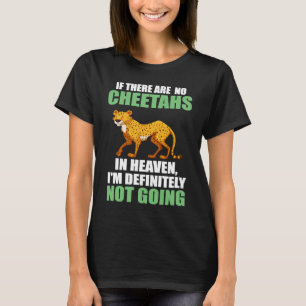 wenn es keine Geparden im Himmel gibt T-Shirt