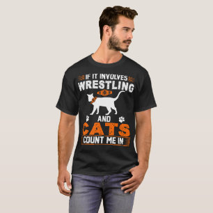 Wenn es miteinbezieht, zählen Wrestling und Katzen T-Shirt