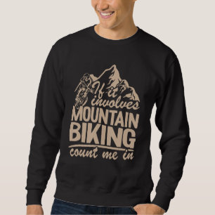 Wenn es Mountainbike beinhaltet zählen Sie mich in Sweatshirt