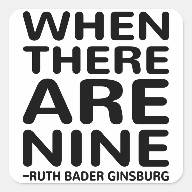 Wenn es neun gibt, Ruth Bader Ginsburg RBG Quadratischer Aufkleber (Vorderseite)