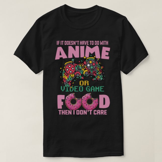 Wenn es nicht Anime-Video-Spiele oder Essen, die i T-Shirt (Design vorne)