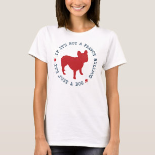 Wenn es nicht eine französische Bulldogge ist, is T-Shirt