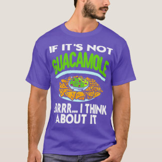 Wenn es nicht Guacamole Fehler Ich denke über es l T-Shirt