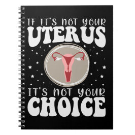 Wenn es nicht Ihr Uterus ist, dann ist es nicht Ih Notizblock