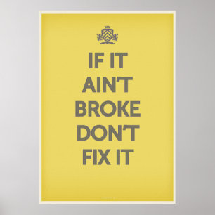 Wenn es nicht kaputt geht, dann nicht reparieren poster