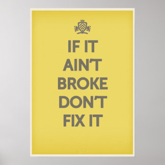 Wenn es nicht kaputt geht, dann nicht reparieren poster