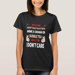 wenn es nicht mit , k-drama merch zu tun hat T-Shirt
