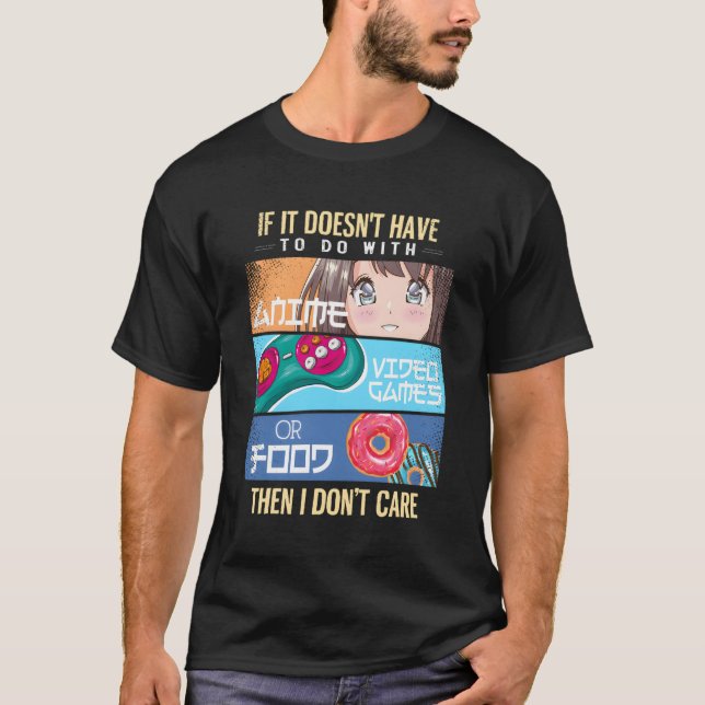Wenn es nicht mit Videospielen von Anime zu tun ha T-Shirt (Vorderseite)