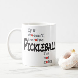 WENN ES NICHT PICKLEBALL MITEINBEZIEHT KAFFEETASSE