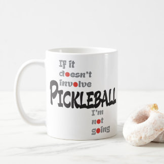 WENN ES NICHT PICKLEBALL MITEINBEZIEHT KAFFEETASSE