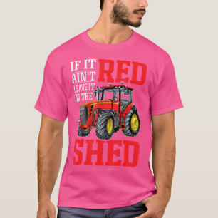 Wenn es nicht rot ist, lass es im Schuppen T-Shirt