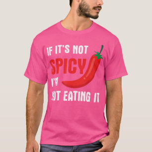 Wenn es nicht scharf ist, esse ich es nicht lustig T-Shirt
