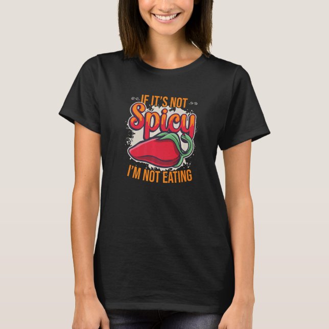 Wenn es nicht scharf ist, esse ich kein heißes Chi T-Shirt (Vorderseite)