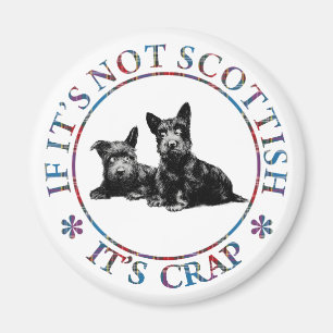 WENN ES NICHT SCOTTISCH IST, IST ES KRAP MAGNET