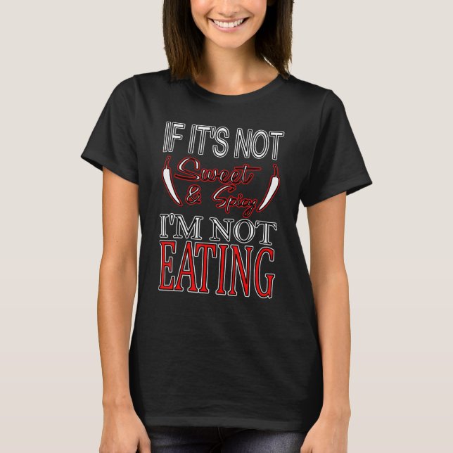 Wenn es nicht süß und scharf ist, esse ich nicht T-Shirt (Vorderseite)