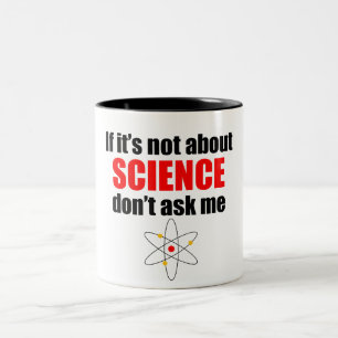 Wenn es nicht über Wissenschaft ist, fragen Sie Zweifarbige Tasse
