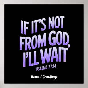 Wenn es nicht von GOD ist, werde ich warten! Psalm Poster