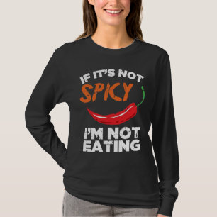 Wenn es nicht würzig ist, esse ich nicht T-Shirt