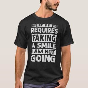 Wenn es nötig ist, ein Lächeln zu machen, gehe ich T-Shirt
