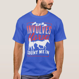 Wenn es Pferde betrifft, zählen Sie mich auf dem R T-Shirt
