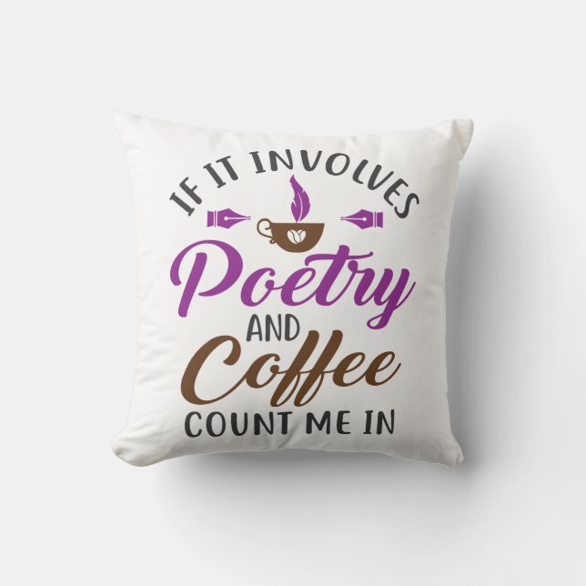Wenn es Poesie und Kaffee betrifft, zählen Sie mir Kissen (Vorderseite)